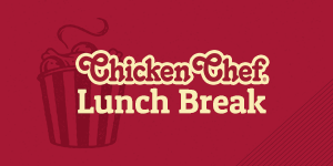 Chicken Chef Lunch Break