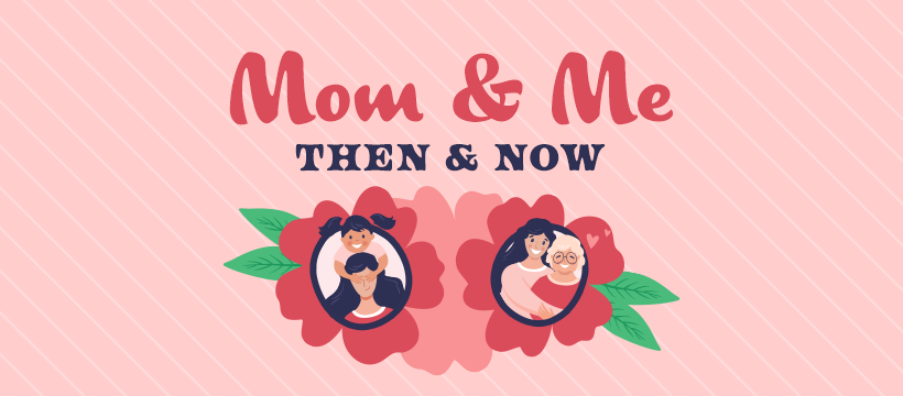 mom and me then and now