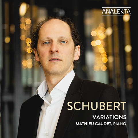'Schubert: Variations' by Mathieu Gaudet. (Analekta)