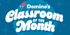 BLUE BACKGROUND WITH DOMINOS LOGO AND "DOMINO'S CLASSROOM OF THE MONTH" IN WHITE TEXT